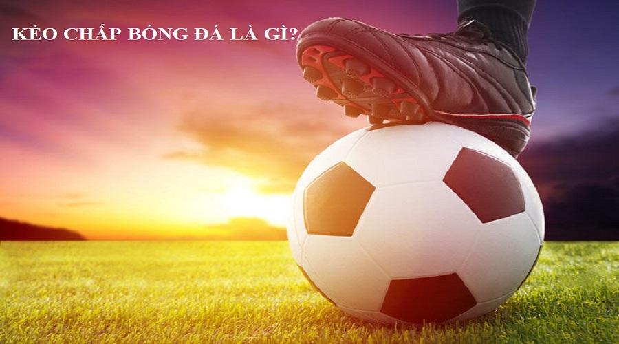 Kèo chấp bóng đá là gì?